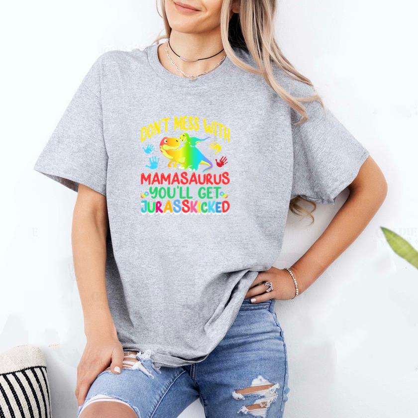 Dont mess with mamasauras T-Shirt