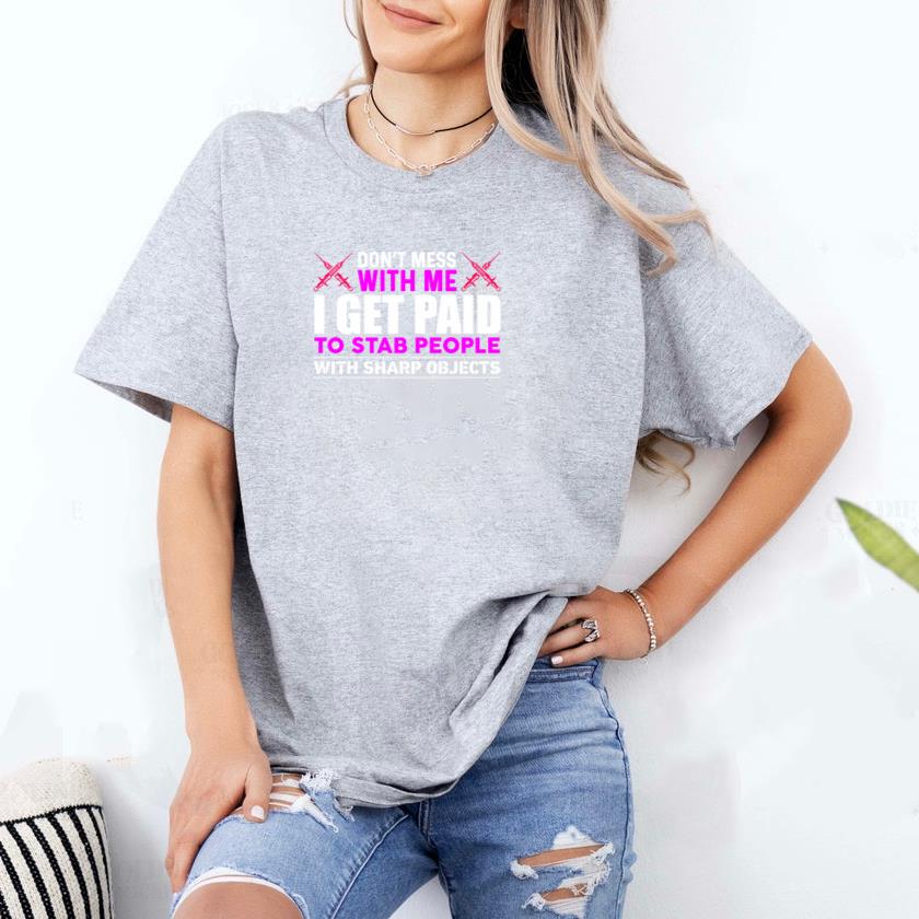 Dont Mess With me i get paid T-Shirt