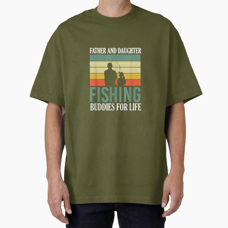 Father And Daughter Fishing Buddies Oversized T-Shirt