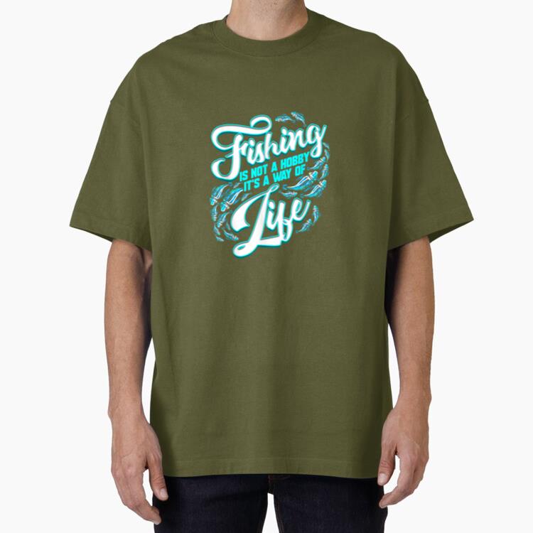 Fishing No Hobby It Is Way Of Life Oversized T-Shirt