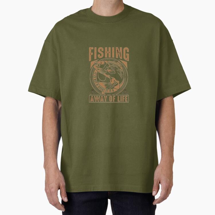 fishing not sport way life Oversized T-Shirt