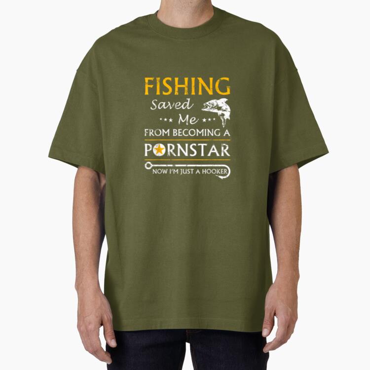 Fishing Now Im Just A Hooker Oversized T-Shirt
