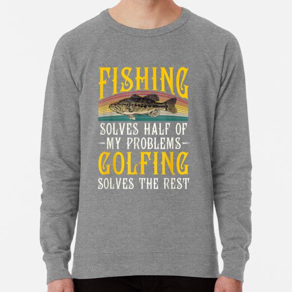 Fishing Solves Half Of My Problems Golfing Sweatshirt