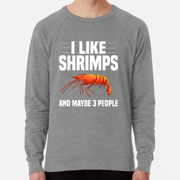I Like Shrimps And Maybe 3 People Fishing Sweatshirt