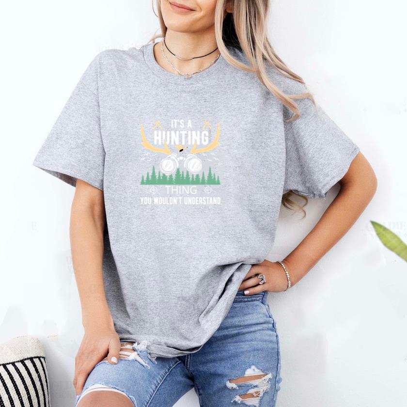 Its hunting thing you would not understand T-Shirt