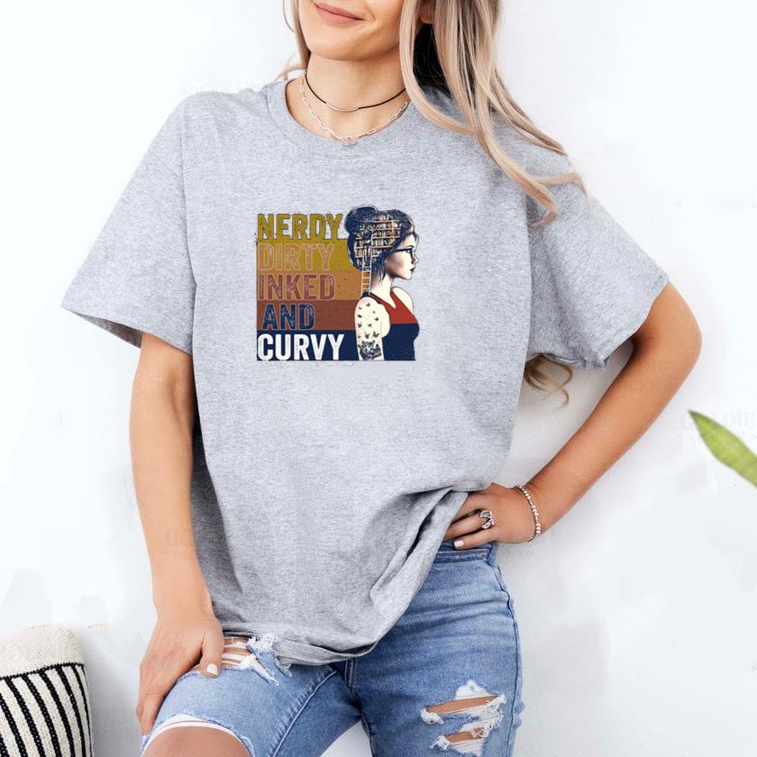 Nerdy Dirty Inked and Curvy Girl T-Shirt
